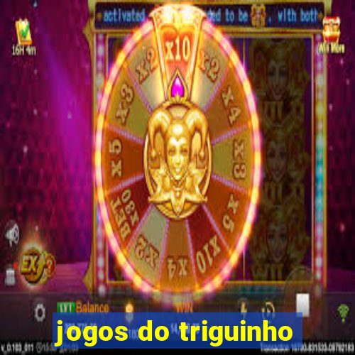 jogos do triguinho