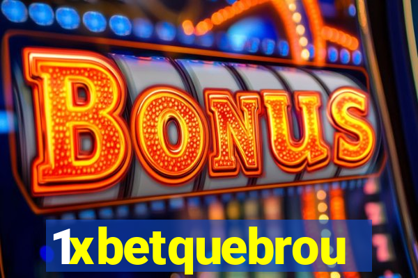 1xbetquebrou