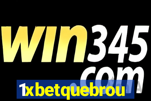 1xbetquebrou