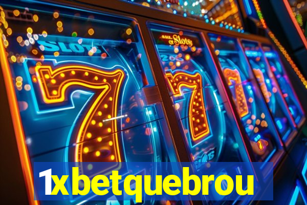 1xbetquebrou