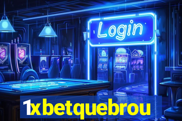 1xbetquebrou