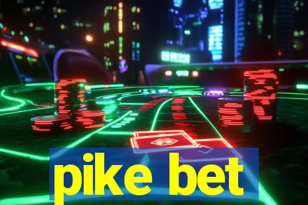 pike bet