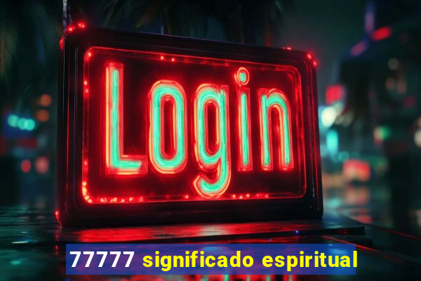 77777 significado espiritual