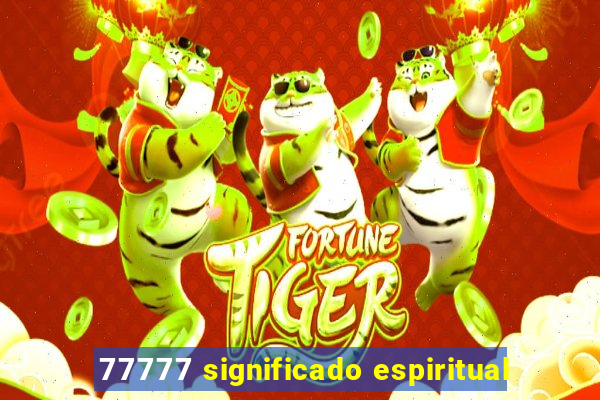 77777 significado espiritual