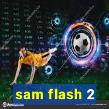 sam flash 2