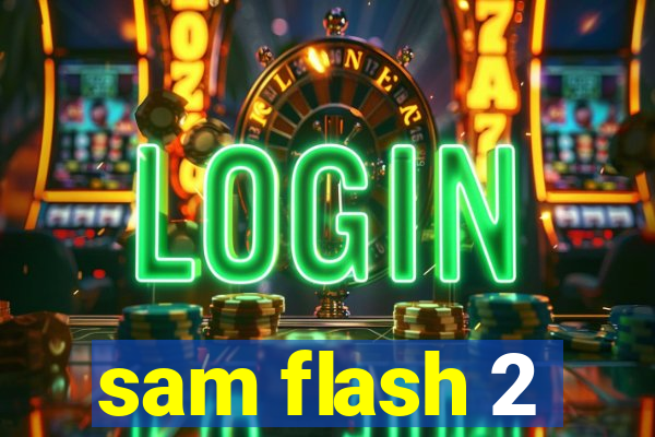 sam flash 2