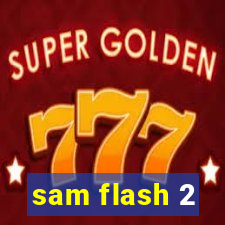 sam flash 2
