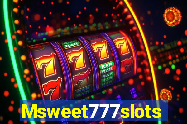 Msweet777slots