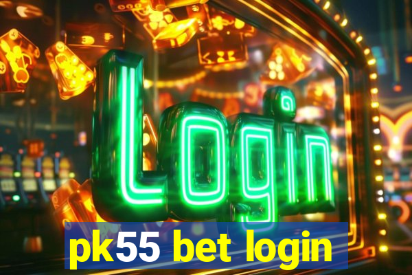 pk55 bet login