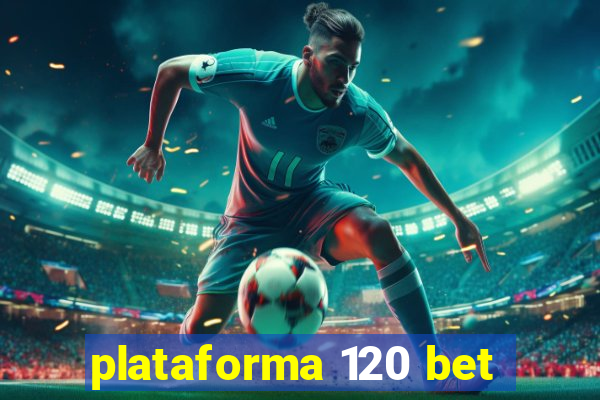 plataforma 120 bet