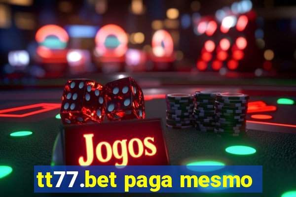 tt77.bet paga mesmo