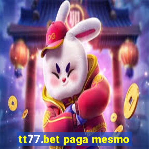 tt77.bet paga mesmo
