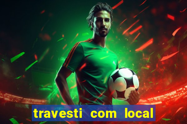 travesti com local salvador bahia