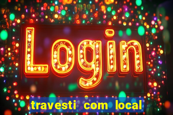 travesti com local salvador bahia