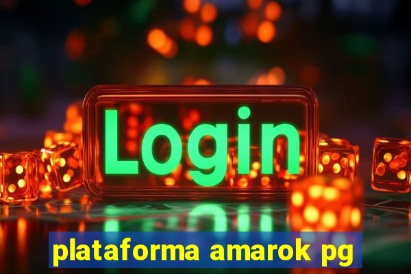 plataforma amarok pg