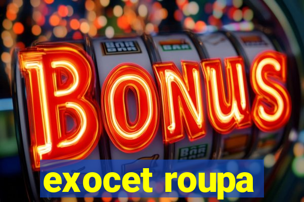 exocet roupa