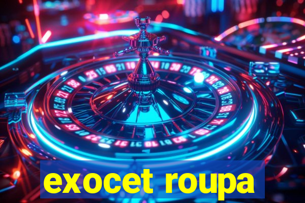 exocet roupa