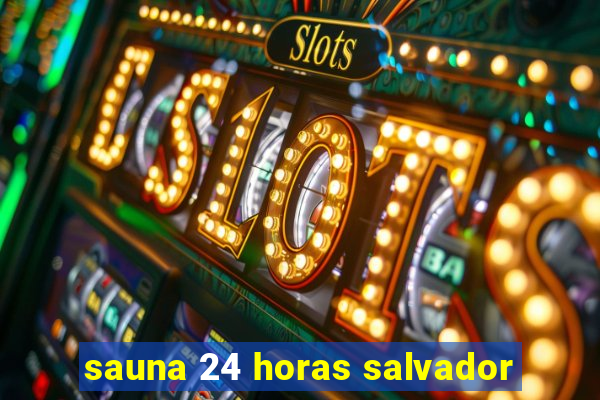 sauna 24 horas salvador