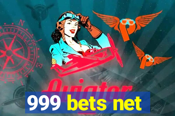999 bets net