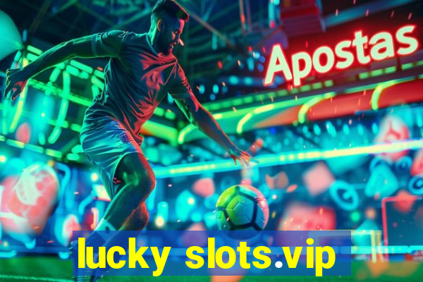 lucky slots.vip