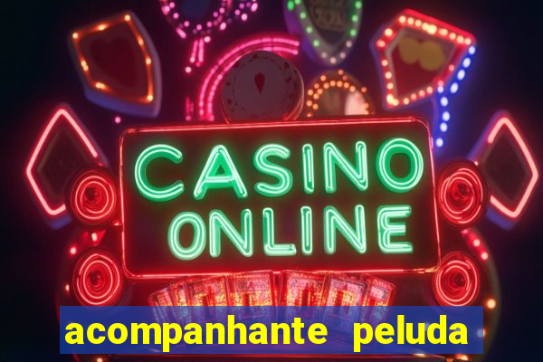 acompanhante peluda sao paulo