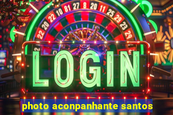 photo aconpanhante santos