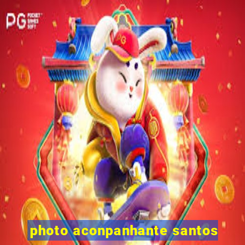 photo aconpanhante santos