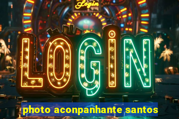 photo aconpanhante santos