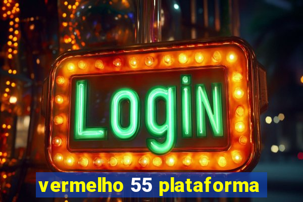 vermelho 55 plataforma