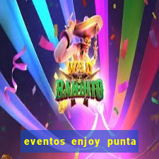 eventos enjoy punta del este