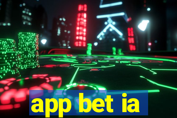 app bet ia