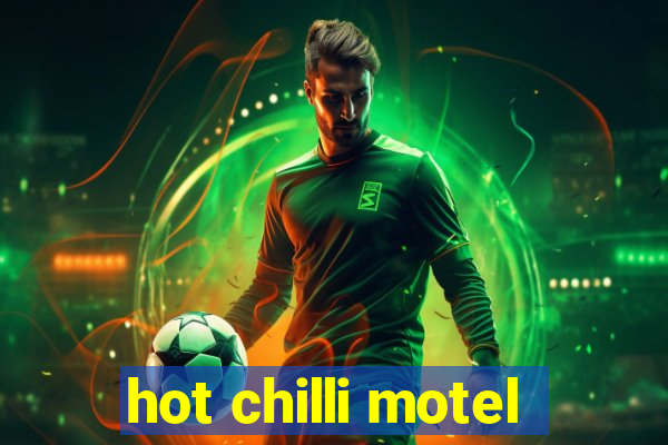hot chilli motel