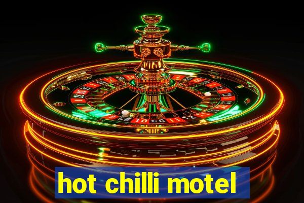 hot chilli motel