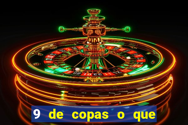 9 de copas o que ele sente por mim