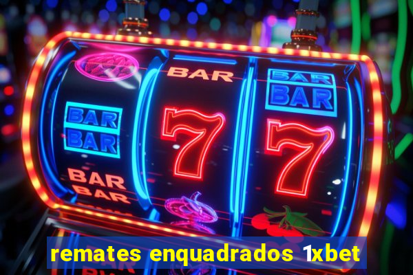 remates enquadrados 1xbet