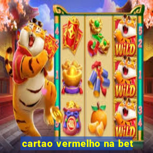 cartao vermelho na bet