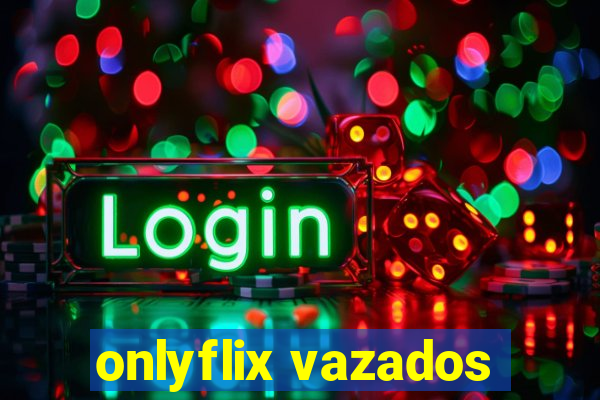 onlyflix vazados