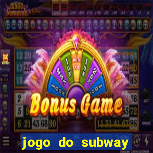 jogo do subway surf de ganhar dinheiro