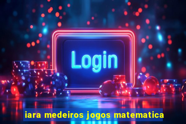 iara medeiros jogos matematica