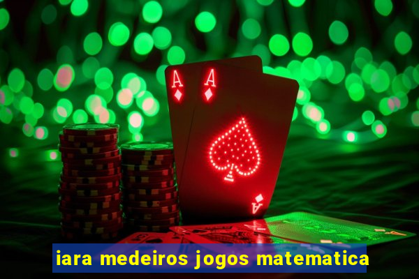 iara medeiros jogos matematica