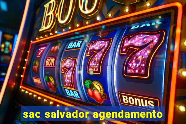 sac salvador agendamento