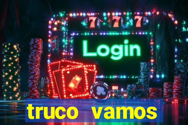 truco vamos torneios online