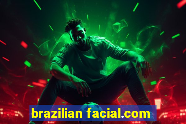 brazilian facial.com