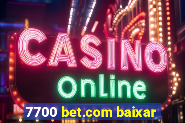 7700 bet.com baixar