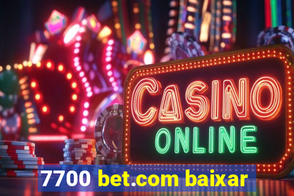 7700 bet.com baixar