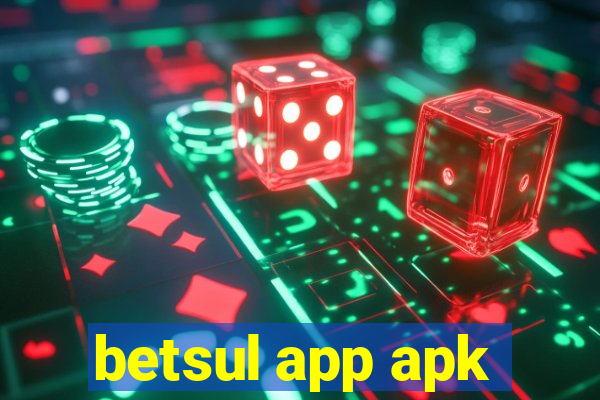betsul app apk