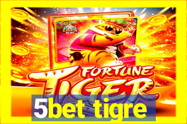 5bet tigre
