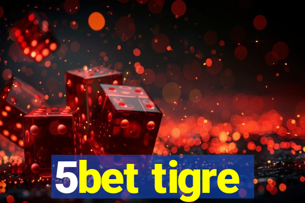 5bet tigre