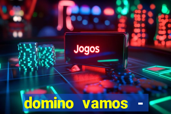 domino vamos - crash & poker