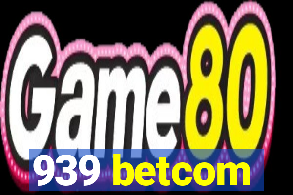 939 betcom
